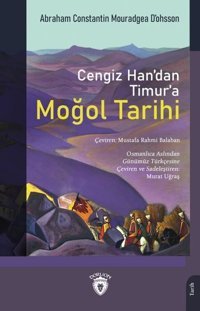 Cengiz Han'dan Timur'a Moğol Tarihi Abraham Constantin Mouradgea D’ohsson Dorlion Yayınevi