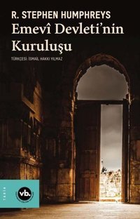 Emevi Devletinin Kuruluşu R. Stephen Humphreys VakıfBank Kültür Yayınları