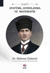 Atatürk Aydınlanma ve Matematik Mehmet Özdemir Arel Kitap
