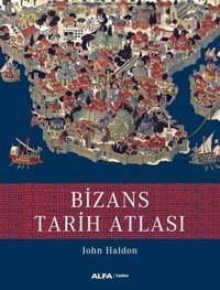 Bizans Tarih Atlası John Haldon Alfa Yayıncılık
