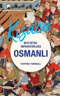 Kısaca Beylikten İmparatorluğa Osmanlı Stephen Turnbull Fol Kitap