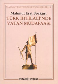 Türk İhtilali'nde Vatan Müdafaası Mahmut Esat Bozkurt Kaynak Yayınları