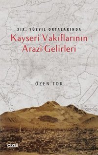 Kayseri Vakıflarının Arazi Gelirleri Özen Tok Çizgi Kitabevi