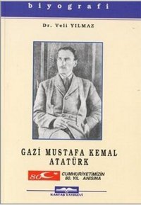 Gazi Mustafa Kemal Atatürk Veli Yılmaz Kastaş Yayınları