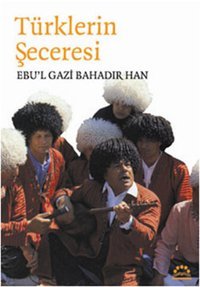 Türklerin Şeceresi Ebul Gazi Bahadır Han Örgün Yayınları
