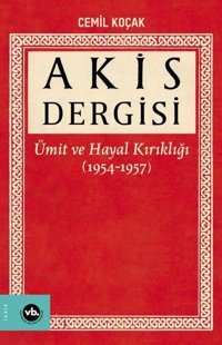 Akis Dergisi - Ümit ve Hayal Kırıklığı 1.Cilt Cemil Koçak VakıfBank Kültür Yayınları