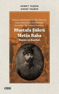 Mustafa Şükrü Metin Baba - Hayatı ve Eserleri Ahmet Taşğın Çizgi Kitabevi