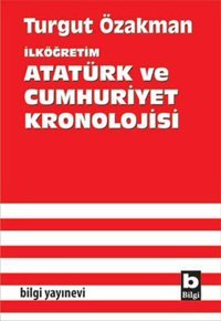 Atatürk ve Cumhuriyet Kronolojisi Turgut Özakman Bilgi Yayınevi