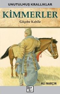 Kimmerler: Göçebe Kabile - Unutulmuş Krallıklar Ali Narçın Halk Kitabevi