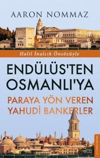 Endülüs'ten Osmanlı'ya-Paraya Yön Veren Yahudi Bankerler Aaron Nommaz Destek Yayınları