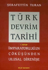 Türk Devrim Tarihi (1. Kitap) Şerafettin Turan Bilgi Yayınevi