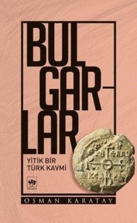 Bulgarlar-Yitik Bir Kavmi Osman Karatay Ötüken Neşriyat
