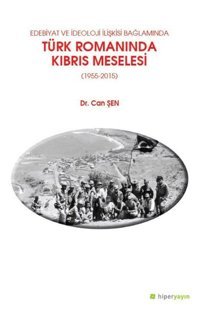 Edebiyat ve İdeoloji Bağlamında Türk Romanında Kıbrıs Meselesi 1955-2015 Can Şen Hiperlink