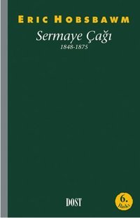 Sermaye Çağı 1848-1875 Eric Hobsbawm Dost Kitabevi