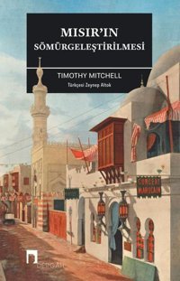Mısır'ın Sömürgeleştirilmesi Timothy Mitchell Dergah Yayınları