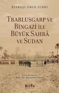 Trablusgarp ve Bingazi ile Büyük Sahra ve Sudan Ömer Subhi Bilge Kültür Sanat
