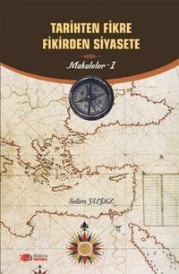 Tarihten Fikre Fikirden Siyasete-Makaleler 1 Selim Yıldız Berikan Yayınevi