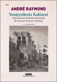 Yeniçerilerin Kahiresi Andre Raymond Yapı Kredi Yayınları