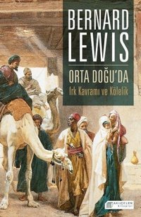 Orta Doğuda Irk Kavramı ve Kölelik Bernard Lewis Akılçelen Kitaplar