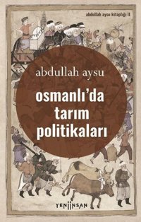 Osmanlıda Tarım Politikaları Abdullah Aysu Yeni İnsan Yayınevi