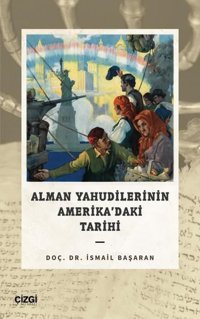 Alman Yahudilerinin Amerika'daki Tarihi İsmail Başaran Çizgi Kitabevi