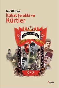 İttihat Terakki ve Kürtler Naci Kutlay Dipnot