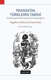 Fransa'da Türklerin Tarihi Gaye Petek Doğu Batı Yayınları