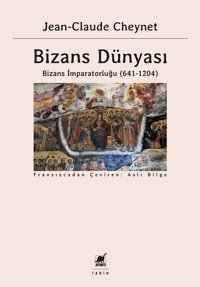 Bizans Dünyası 2-Bizans İmparatorluğu 641-1204 Jean-Claude Cheynet Ayrıntı Yayınları