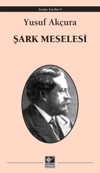 Şark Meselesi Yusuf Akçura Kaynak Yayınları