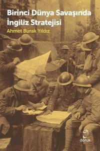 Birinci Dünya Savaşında İngiliz Stratejisi Ahmet Burak Yıldız Doruk Yayınları