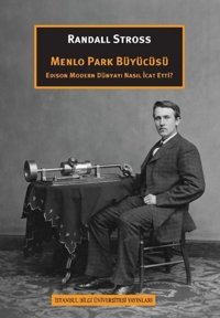 Menlo Park Büyücüsü - Edison Modern Dünyayı Nasıl İcat Etti? Randall Stross İstanbul Bilgi Üniv.Yayınları