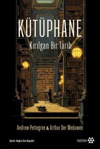 Kütüphane - Kırılgan Bir Tarih Andrew Pettegree Yeditepe Yayınevi