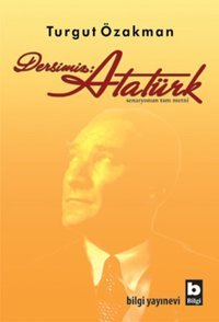 Dersimiz : Atatürk Turgut Özakman Bilgi Yayınevi