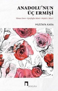Anadolu'nun Üç Ermişi Mustafa Kara Dergah Yayınları