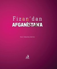 Fizan'dan Afganistan'a Hacı İbrahim Mutlu Fecr Yayınları