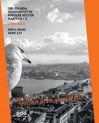 100.Yılında Cumhuriyet'in Popüler Kültür Haritası-3 1980 - 2023 Derya Bengi Yapı Kredi Yayınları