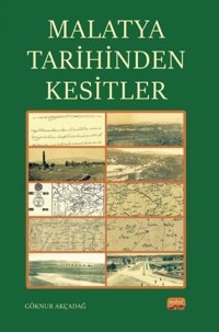 Malatya Tarihinden Kesitler Göknur Akçadağ Nobel Bilimsel Eserler