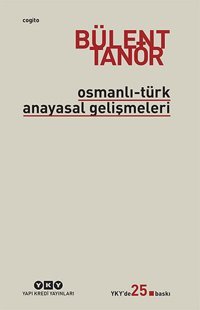 Osmanlı - Türk Anayasal Gelişmeleri Bülent Tanör Yapı Kredi Yayınları