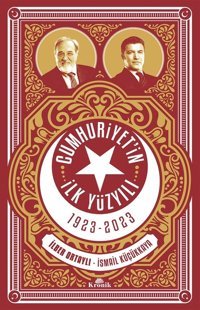 Cumhuriyet'in İlk Yüzyılı 1923-2023 İlber Ortaylı, İsmail Küçükkaya Kronik Kitap