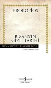 Bizansın Gizli Tarihi - Hasan Ali Yücel Klasikleri Prokopius İş Bankası Kültür Yayınları