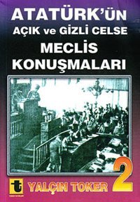 Atatürk'ün Açık ve Gizli Celse Meclis Konuşmaları 2 Yalçın Toker Toker Yayınları