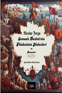 Osmanlı Devleti'nin Felaketinin Nedenleri ve Romenler Nicolae Jorga Mevzu Yayın