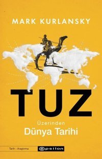 Tuz Üzerinden Dünya Tarihi Mark Kurlansky Epsilon Yayınevi
