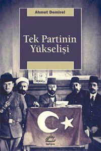 Tek Partinin Yükselişi Ahmet Demirel İletişim Yayınları