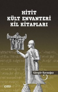 Hitit Kült Envanteri Kil Kitapları Güngör Karauğuz Çizgi Kitabevi