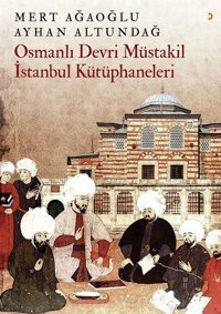 Osmanlı Devri Müstakil İstanbul Kütüphaneleri Mert Ağaoğlu, Ayhan Altundağ Cinius