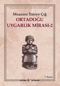 Ortadoğu Uygarlık Mirası-2 Muazzez İlmiye Çığ Kaynak Yayınları