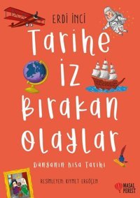 Tarihe İz Bırakan Olaylar - Dünyanın Kısa Tarihi Erdi İnci Masalperest
