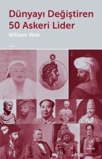 Dünyayı Değiştiren 50 Askeri Lider William Weir Doruk Yayınları