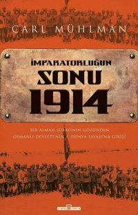 İmparatorluğun Sonu 1914 Carl Mühlman Timaş Yayınları